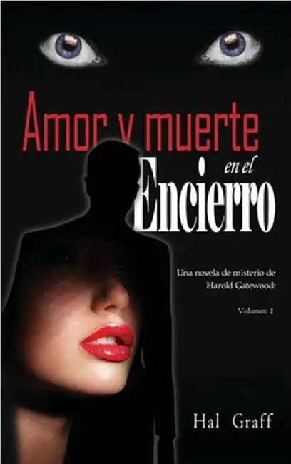 Love and Death at the Encierro: A Harold Gatewood Mystery by Hal Graff