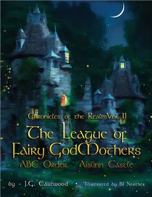 The Chronicles of the Realm: Volume II The League of Fairy Godmothers ABC Order - Aislinn Castle by J G Eastwood