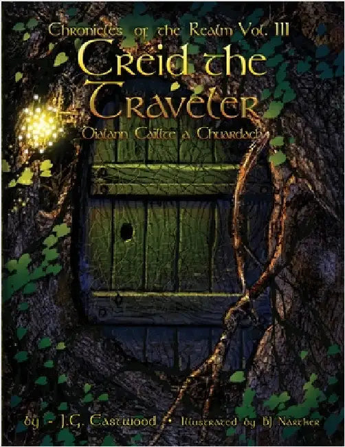 The Chronicles of the Realm: Volume III Creid the Traveler: Dialann Caillte a Chuardach by J G Eastwood