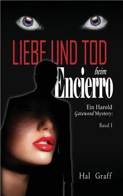 Love and Death at the Encierro: A Harold Gatewood Mystery by Hal Graff