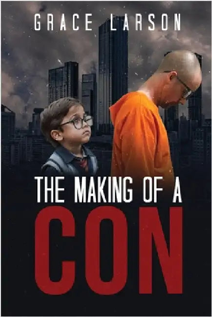 The Making of a Con by Grace Larson