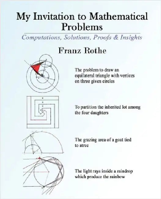 My Invitation to Mathematical Problems: Computations, Solutions, Proofs and Insights by Franz Rothe