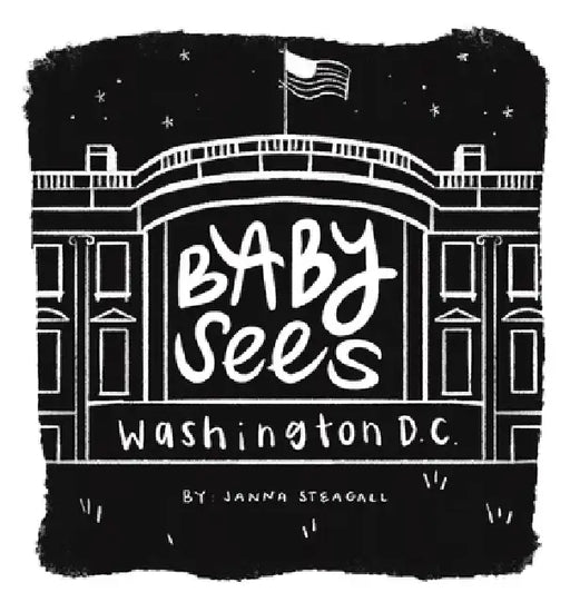 Baby Sees Washington, DC: A High-Contrast Board Book for Babies by Janna Steagall