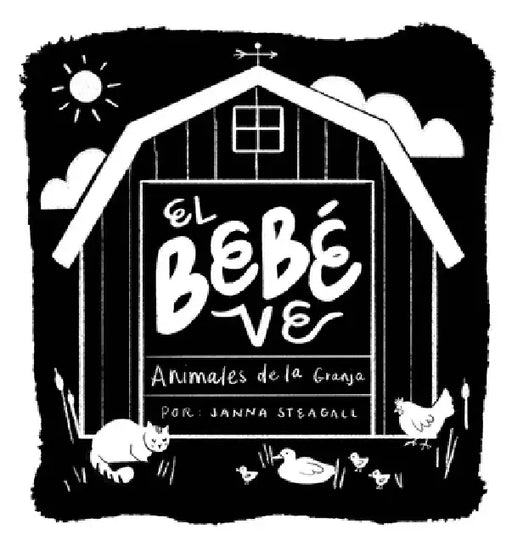 El Bebé Ve Animales de Granja: Un Libro de Cartón de Alto Contraste Para Bebés by Janna Steagall