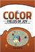 The Color Fields of Joy by Steven Stenzler