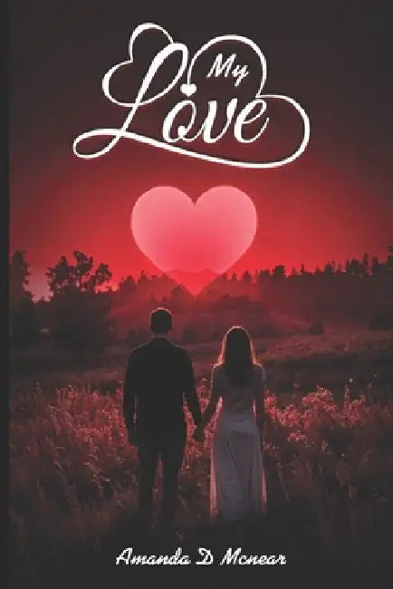 My Love by Amanda Dawn McNear