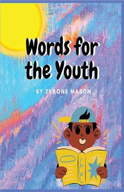 Words for the Youth by Tyrone Mason