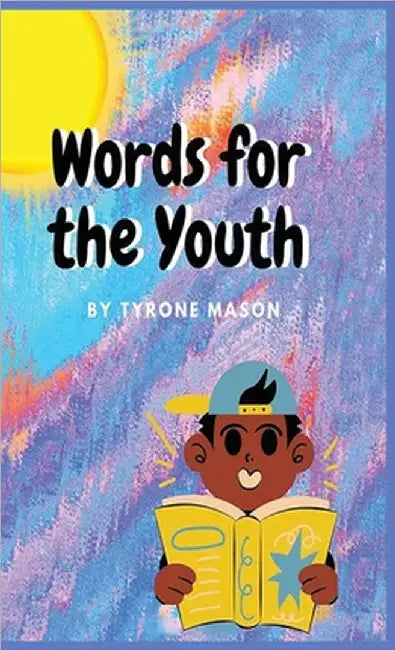Words For The Youth by Tyrone Mason