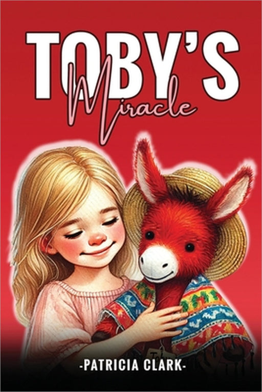 Toby's Miracle by Patricia Clark