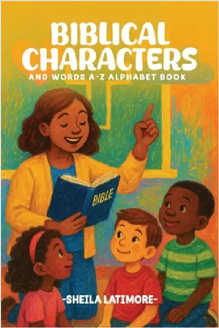 Biblical Characters and Words A-Z Alphabet Book by Latimore, Sheila