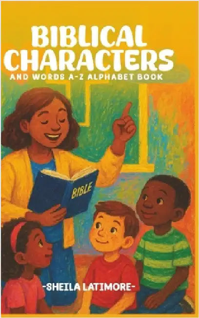 Biblical Characters and Words A-Z Alphabet Book by Latimore, Sheila