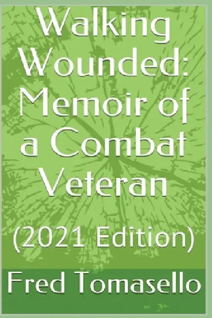 Walking Wounded: Memoir of a Combat Veteran by Fred Tomasello