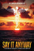 Say It Anyway by Brian Roberson