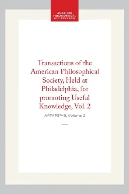 Transactions of the American Philosophical Society, Vol 2, 1825 by American Philosophical Society