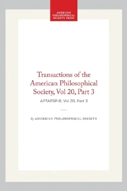Transactions of the American Philosophical Society, Vol 20, Part 3, 1902 by American Philosophical Society