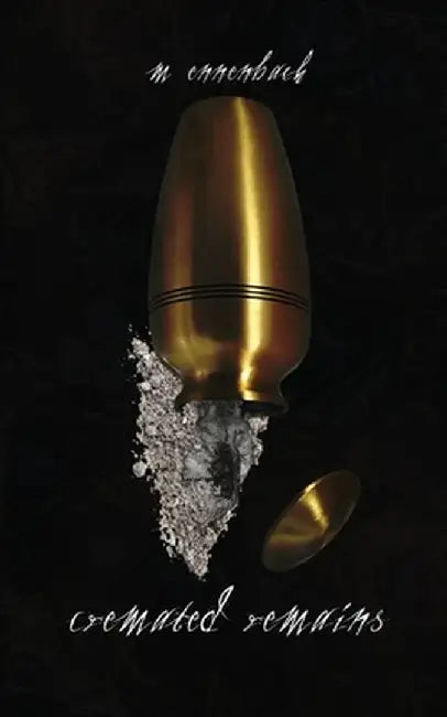 Cremated Remains by M. Ennenbach