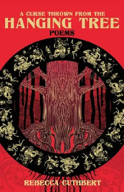 A Curse Thrown From The Hanging Tree by Rebecca Cuthbert
