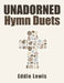 Unadorned Hymn Duets by Eddie Lewis