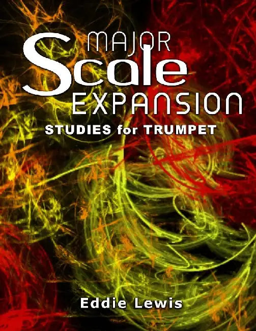 Major Scale Expansion Studies for Trumpet by Eddie Lewis