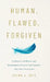 Human, Flawed, Forgiven: Letting Go of Blame and Resentment Toward Your Parents (For Your Own Sake) by Selma J. Geis