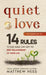 Quiet Love (& Growing It): 14 Rules to Find, Build, and Keep the Best Relationship of Your Life by Matthew Hess