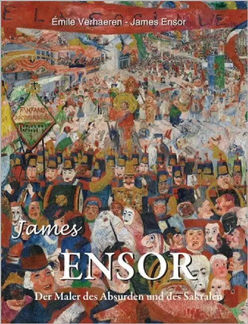 James Ensor: Der Maler des Absurden und des Sakralen by Verhaeren, Émile