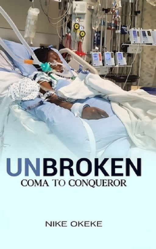 Unbroken: From Coma to Conqueror by Nike Okeke