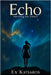 Echo: (Surviving the Silence) by Ex Katsaros