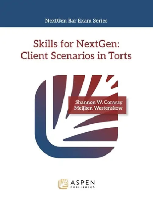 Skills for NextGen: Client Scenarios in Torts by Shannon W. Conway, Meijken Westenskow