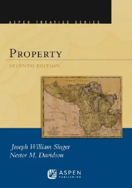 Aspen Treatise for Property by Joseph William Singer, Nestor M. Davidson