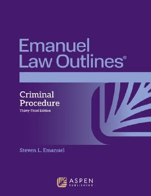 Emanuel Law Outlines for Criminal Procedure by Steven L. Emanuel
