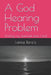A God Hearing Problem by Lanice Rene'e Rene'e