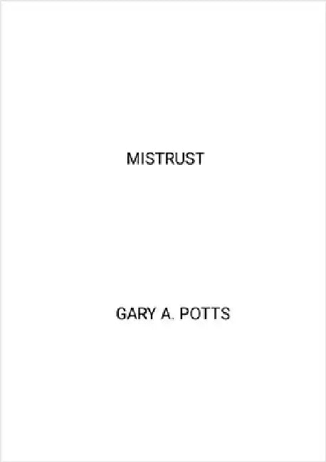 Mistrust by Potts, Gary