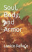 Soul, Body, and Armor by Lanice Rene'e