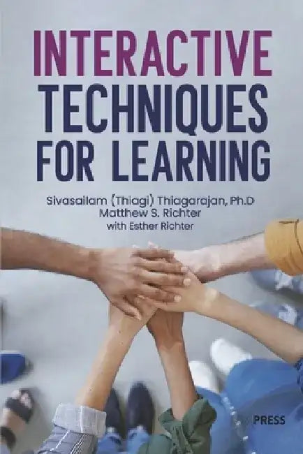 Interactive Techniques for Learning by Sivasailam Thiagarajan