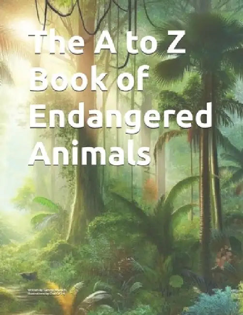 The A to Z Book of Endangered Animals by Tammy Wunsch
