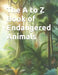 The A to Z Book of Endangered Animals by Tammy Wunsch