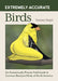Extremely Accurate Birds: An Anatomically Precise Field Guide to Common Backyard Birds of North America by Tommy Siegel