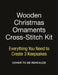 Wooden Christmas Ornaments Cross-Stitch Kit: Everything You Need to Create 3 Keepsakes by Dennis Caetano