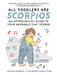 All Toddlers Are Scorpios: An Astrological Guide to Your Adorable Tiny Terror by Johanna Gohmann, Emily Flake