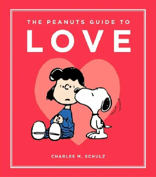 The Peanuts Guide to Love by Charles M. Schulz
