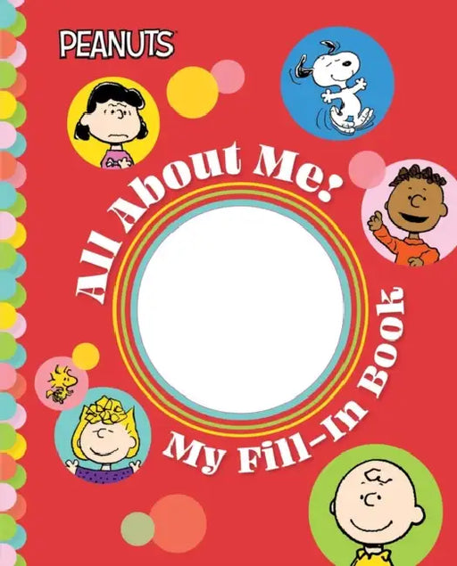 Peanuts: All about Me!: My Fill-In Book by Charles M. Schulz