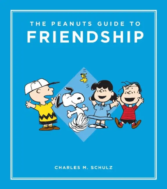 The Peanuts Guide to Friendship by Charles M. Schulz