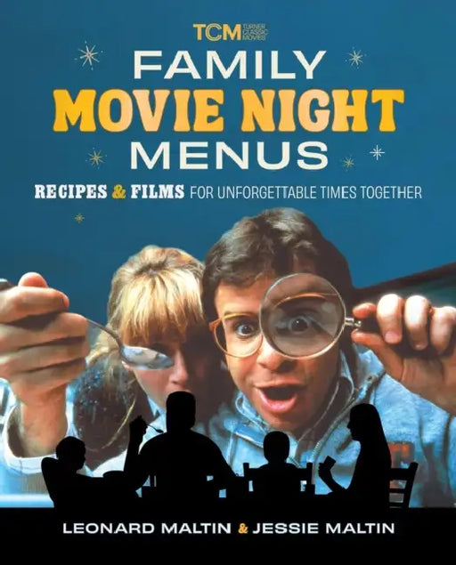 Family Movie Night Menus: Recipes & Films for Unforgettable Times Together by Leonard Maltin, Jessie Maltin
