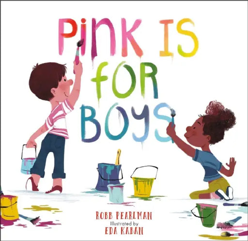 Pink Is for Boys by Robb Pearlman, Eda Kaban
