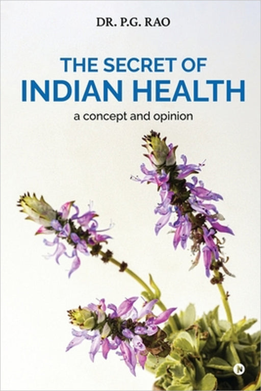 The Secret of Indian Health: A Concept and Opinion by Dr P G Rao