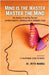 Mind Is The Master, Master The Mind: My Journey of Healing Through Hypnotherapy, Counselling & Thought Yoga by Dr Ritu Nanda