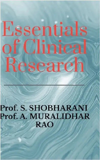 Essentials of Clinical Research: A Comprehensive Guide to Drug Development and Clinical Trials by Prof S. Shobharani