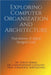 Exploring Computer Organization and Architecture: Foundations of Digital Design & Code by Dr Tarun Varma