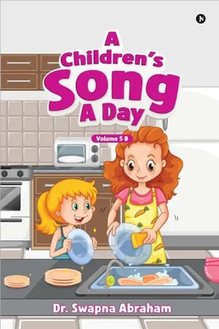 A Children's Song A Day: Volume 5 B by Dr Swapna Abraham